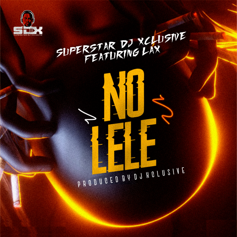 DJ-Xclusive-No-Lele-Ft.-L.A.X